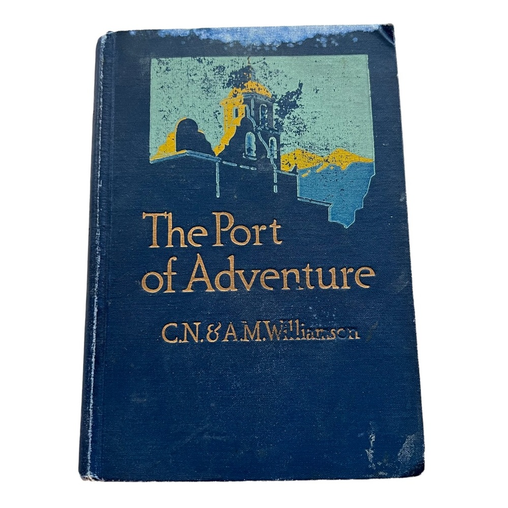 1913 The Port of Adventure C.N. & A.M. Williamson